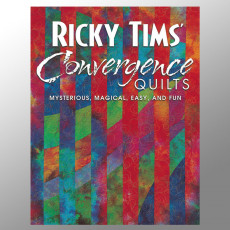 Ricky Tims' Convergence Quilts Book Ricky Tims' Convergence Quilts Book
